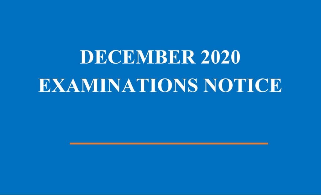 DECEMBER 2020 EXAMINATIONS NOTICE
